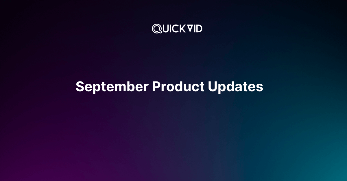 QuickVid September Product Updates: