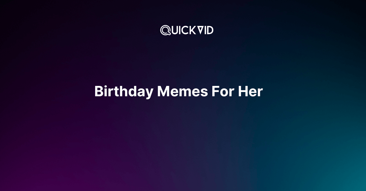 50+ Birthday Memes for Her That’ll Make Her Day