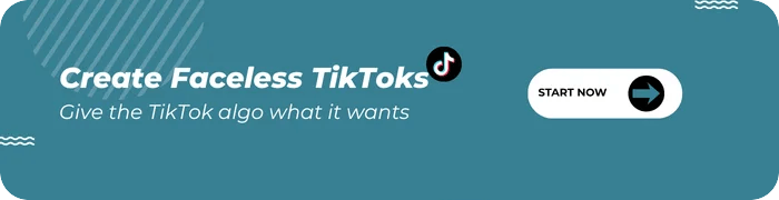 Create Faceless TikToks - Give the TikTok algo what it wants