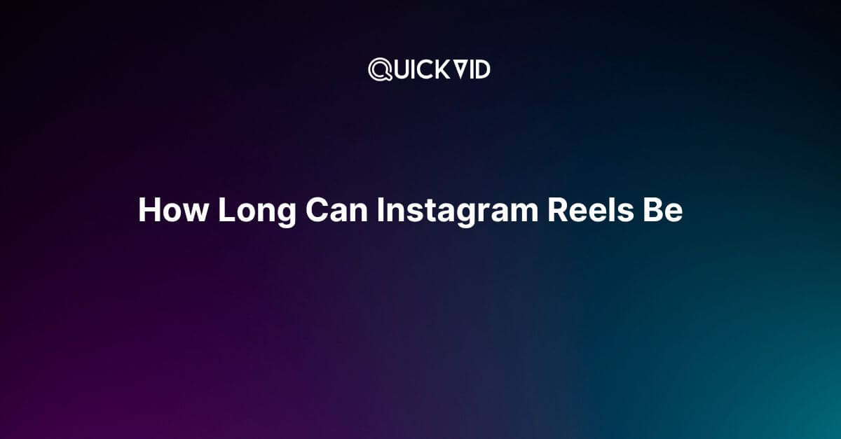 How Long Can Instagram Reels Be